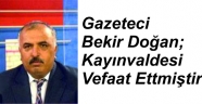 Gazeteci Bekir Doğan; Kayınvaldesi Vefaat Ettmiştir