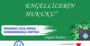 İSLAM’DA ENGELLİLERİN HUKUKU ANLATILACAK
