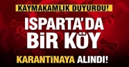 Isparta'da bir köy karantinaya alındı