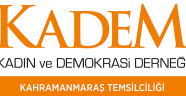 KADEM; KADINLARIMIZI BEKLİYORUZ