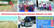 Kahramanmaraş Büyükşehir Belediye Haberleri (6) Adet
