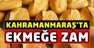 Kahramanmaraş’ta ekmeğe zam geldi