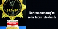 Kahramanmaraş’ta zehir taciri tutuklandı