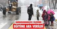 Kahramanmaraş'ın 3 ilçesinde yüz yüze eğitime bir gün ara verildi