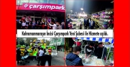 Kahramanmaraş'ın İncisi Çarşımpark Yeni Şubesi ile Hizmete açıldı.
