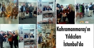 Kahramanmaraş'ın Yıldızları İstanbul'da