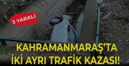 Kahramanmaraş'ta 2 ayrı trafik kazası: 3 yaralı