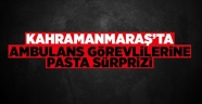 Kahramanmaraş'ta ambulans görevlilerine pasta sürprizi