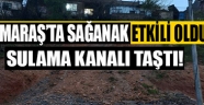 Kahramanmaraş'ta aşırı yağışlar sulama kanalının taşmasına neden oldu