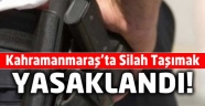 Kahramanmaraş'ta bir hafta boyunca silah taşınması yasaklandı