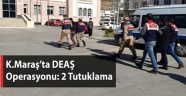 Kahramanmaraş'ta DEAŞ operasyonunda yakalanan 3 zanlıdan 2'si tutuklandı