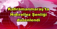 Kahramanmaraş'ta Hıdırellez Şenliği düzenlendi
