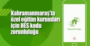 Kahramanmaraş'ta özel eğitim kurumları için HES kodu zorunluluğu