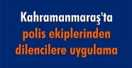 Kahramanmaraş'ta polis ekiplerinden dilencilere uygulama