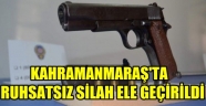 Kahramanmaraş'ta ruhsatsız silah ele geçirildi