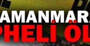 Kahramanmaraş'ta şüpheli ölüm