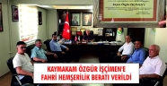 KAYMAKAM ÖZGÜR İŞÇİMEN’ E FAHRİ HEMŞERİLİK BERATI VERİLDİ