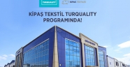 KİPAŞ TEKSTİL TURQUALITY® DESTEK PROGRAMINDA