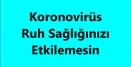 Koronovirüs Ruh Sağlığınızı Etkilemesin