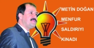 METİN DOĞAN MENFUR SALDIRIYI KINADI