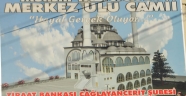 MUHSİN YAZICIOĞLU ULU CAMİİ KÜLLİYESİ