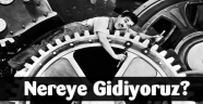 NEREYE GİDİYORUZ?