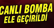 O canlı bomba Kahramanmaraş’ta yakalandı!