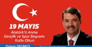 Okumuş; 19 Mayıs Atatürk'ü Anma Gençlik ve Spor Bayramı dolayısıyla bir mesaj yayımladı.