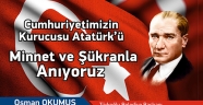 Okumuş, Cumhuriyetimizin kurucusu Gazi Mustafa Kemal Atatürk’ün vefatının 78. Yıl dönümü dolayısıyla bir mesaj yayınladı.