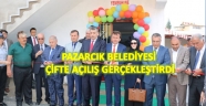 PAZARCIK BELEDİYESİ'NDEN ÇİFTE AÇILIŞ