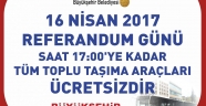 REFERANDUM’DA TOPLU TAŞIMA ÜCRETSİZ