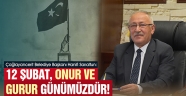 Sarıaltun: 12 Şubat, Onur ve Gurur Günümüzdür!