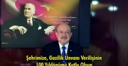 Şehrimize, Gazilik Ünvanı Verilişinin 100.Yıldönümü Kutlu Olsun