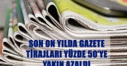 SON ON YILDA GAZETE TİRAJLARI YÜZDE 50’YE YAKIN AZALDI