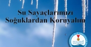 SU SAYAÇLARIMIZI SOĞUKTAN KORUYALIM