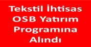 Tekstil İhtisas OSB Yatırım Programına Alındı