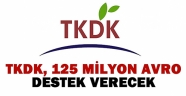TKDK, 125 MİLYON AVRO DESTEK VERECEK