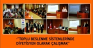 -“TOPLU BESLENME SİSTEMLERİNDE DİYETİSYEN OLARAK ÇALIŞMAK”