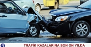 TRAFİK KAZALARINA SON ON YILDA 50 BİN 766 KURBAN VERİLDİ