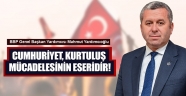 Yardımcıoğlu: Cumhuriyet, Kurtuluş Mücadelesinin Eseridir!