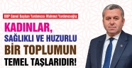 Yardımcıoğlu: Kadınlar, Sağlıklı Ve Huzurlu Bir Toplumun Temel Taşlarıdır!