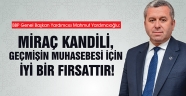 Yardımcıoğlu: Miraç Kandili, Geçmişin Muhasebesi İçin İyi Bir Fırsattır!