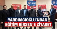 Yardımcıoğlu’ndan Eğitim Birsen’e ziyaret