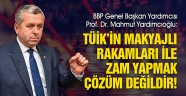 Yardımcıoğlu: TÜİK’in Makyajlı Rakamları ile Zam Yapmak Çözüm Değildir!