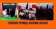 YEDİDEN YETMİŞE ATATÜRK SEVGİSİ