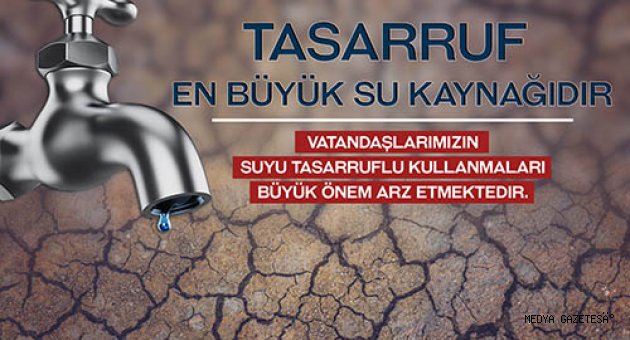 TASARRUF EN BÜYÜK SU KAYNAĞIDIR