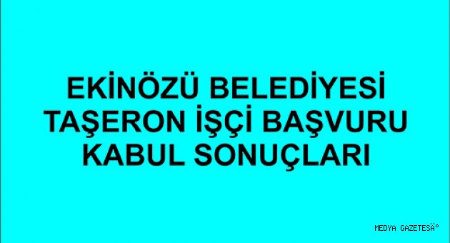 TAŞERON İŞÇİ BAŞVURU KABUL SONUÇLARI