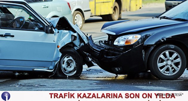 TRAFİK KAZALARINA SON ON YILDA 50 BİN 766 KURBAN VERİLDİ