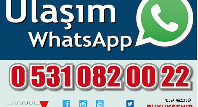 ULAŞIM WHATSAPP HATTI KURULDU: 0531 082 00 22