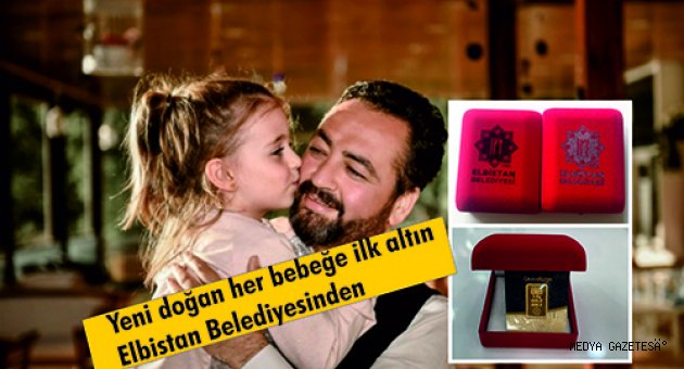 Yeni doğan her bebeğe ilk altın Elbistan Belediyesinden
